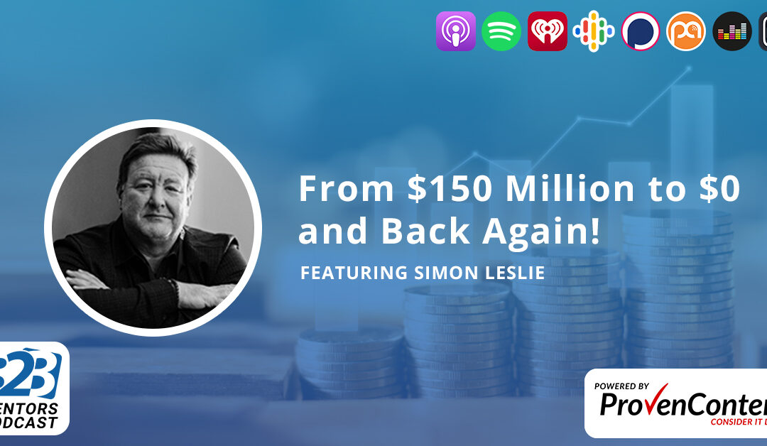 From $150 Million to $0 and Back Again!