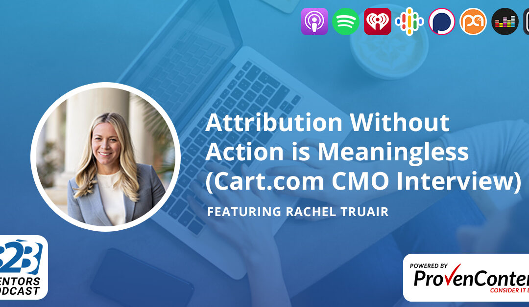 Attribution Without Action is Meaningless (Cart.com CMO Interview)