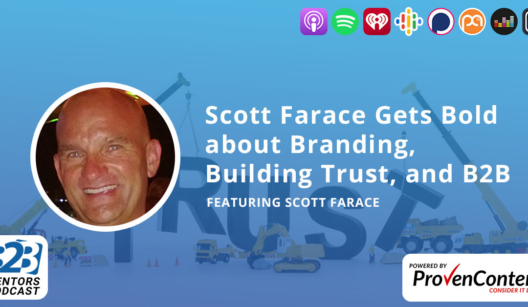 Scott Farace Gets Bold about Branding, Building Trust, and B2B