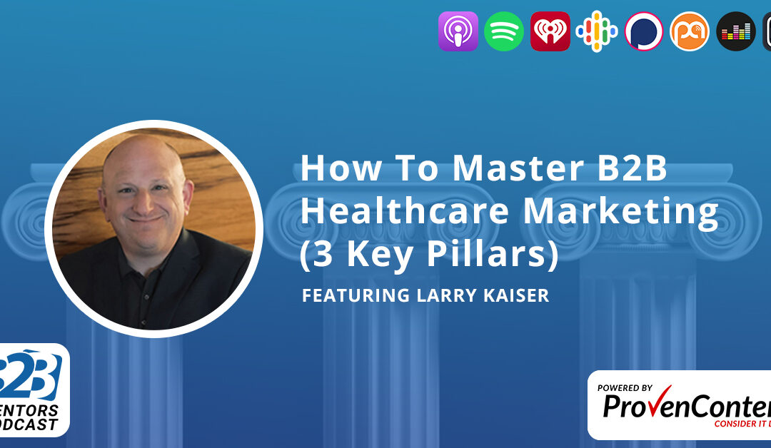 How To Master B2B Healthcare Marketing (3 Key Pillars)