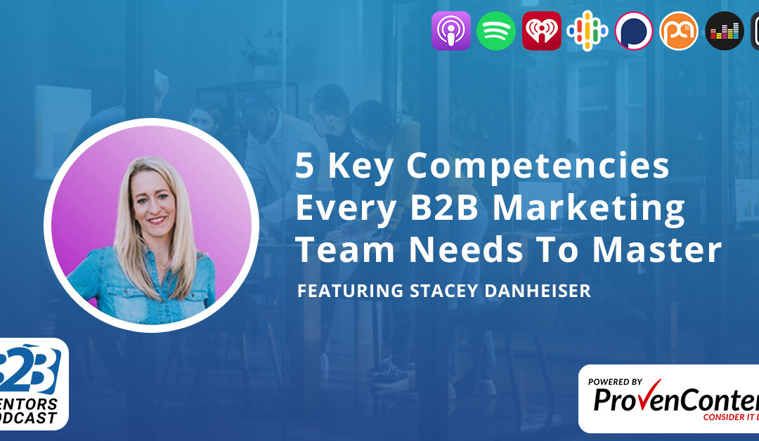 5 Key Competencies Every B2B Marketing Team Needs To Master