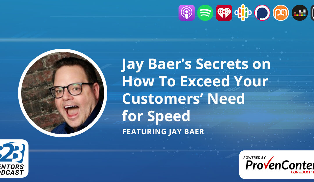 Jay Baer’s Secrets on How To Exceed Your Customers’ Need for Speed