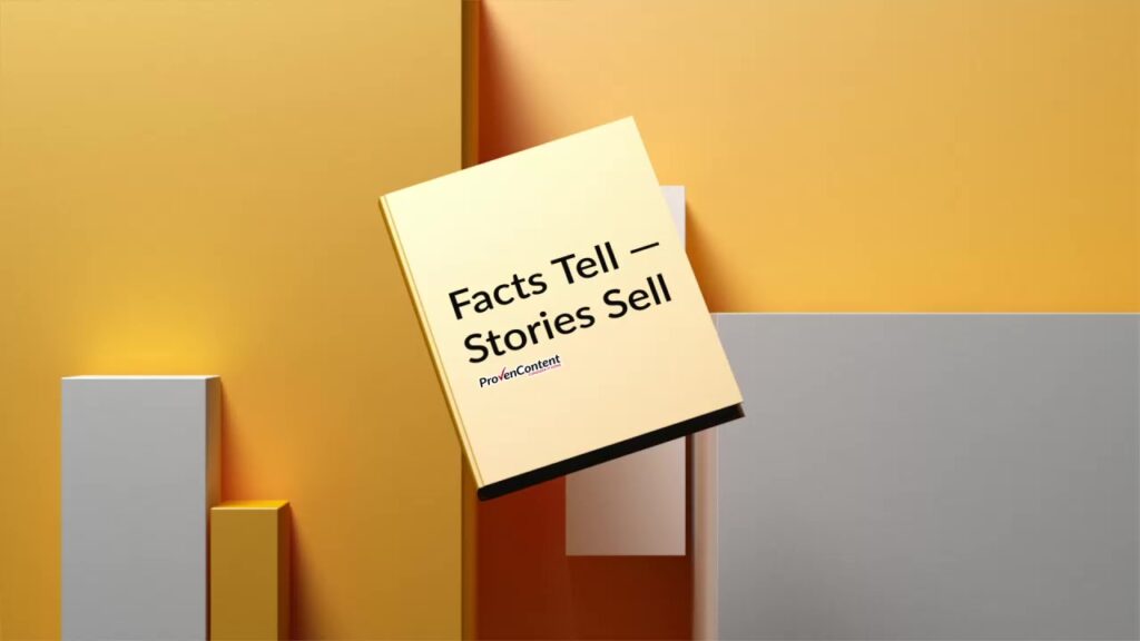 Facts Tell. Stories Sell. Proven Content Delivers.