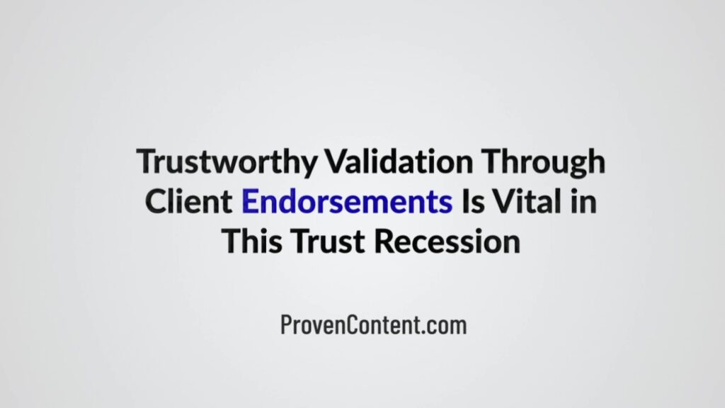 Trustworthy Validation Through Client Endorsements Is Vital in This Trust Recession